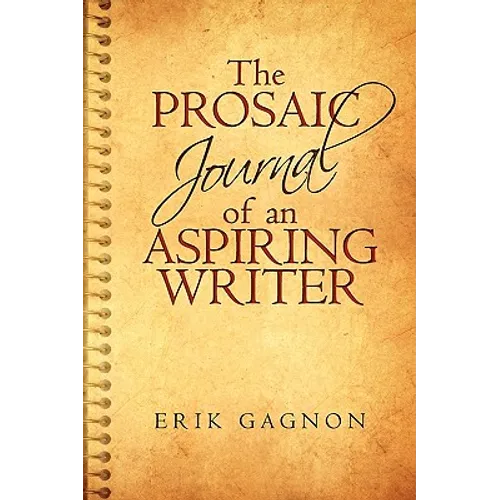 The Prosaic Journal of an Aspiring Writer - Paperback