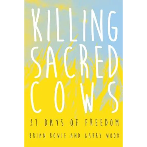 Killing Sacred Cows: 31 Days of Freedom - Paperback