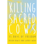 Killing Sacred Cows: 31 Days of Freedom - Paperback