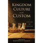 Kingdom Culture and Custom: A Thirty One Day Devotional - Paperback