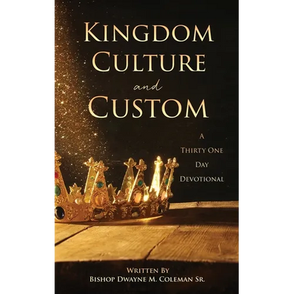 Kingdom Culture and Custom: A Thirty One Day Devotional - Paperback
