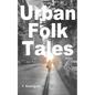 Urban Folk Tales: Stories - Paperback
