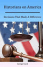 Historians on America: Decisions That Made A Difference - Paperback