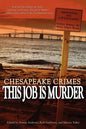 Chesapeake Crimes: This Job Is Murder - Paperback