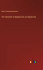 The Elements of Magnetism and Electricity - Hardcover
