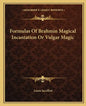 Formulas of Brahmin Magical Incantation or Vulgar Magic - Paperback