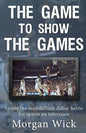 The Game to Show the Games: Inside the multi-billion dollar battle for sports on television - Paperback