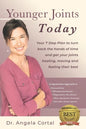 Younger Joints Today: Your 7 Step Plan to turn back the hands of time and get your joints healing, moving and feeling their best - Paperback
