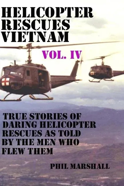 Helicopter Rescues Vietnam Vol. IV - Paperback