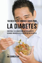 104 Recetas de Comidas y Jugos Para la Diabetes: Controle Su Condición Naturalmente Usando Ingredientes Ricos En Nutrientes - Paperback