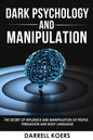 Dark Psychology And Manipulation: The Secret of Influence And Manipulation of People, Persuasion And Body Language - Paperback