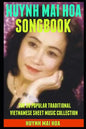 Huynh Mai Hoa Songbook: The 30 Popular Traditional Vietnamese Sheet Music Collection. - Paperback