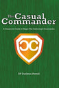 The Casual Commander: A Grassroots Guide to Magic: The Gathering's Commander - Paperback