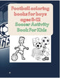 Football coloring books for boys ages 8-12: Soccer Activity Book For Kids - Paperback