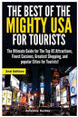 The Best of the Mighty USA for Tourists: The Ultimate Guide for the Top Us Attractions, Finest Cuisines, Greatest Shopping, and Popular Cities for Tou - Paperback