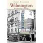 Wilmington: Picturing Change - Hardcover