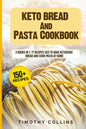 Keto Bread And Pasta Cookbook: 2 Books In 1: 77 Recipes (x2) To Bake Ketogenic Bread And Cook Pasta At Home - Paperback
