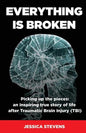 Everything is Broken: Life after Traumatic Brain Injury (TBI) - Paperback