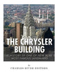 The Chrysler Building: The History of One of New York City's Most Famous Landmarks - Paperback