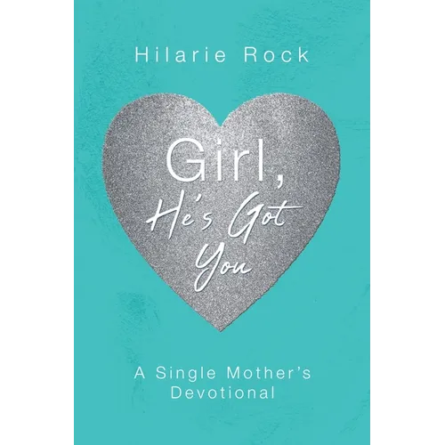 Girl, He's Got You: A Single Mother's Devotional - Paperback