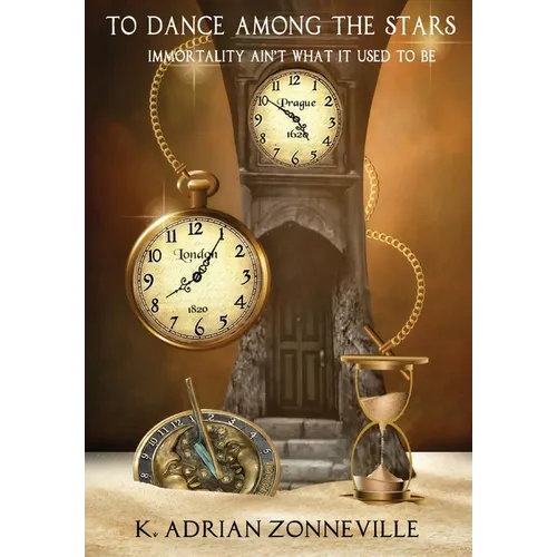 To Dance Among The Stars: Immortality Ain't What It Used To Be - Hardcover
