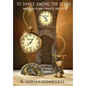 To Dance Among The Stars: Immortality Ain't What It Used To Be - Hardcover