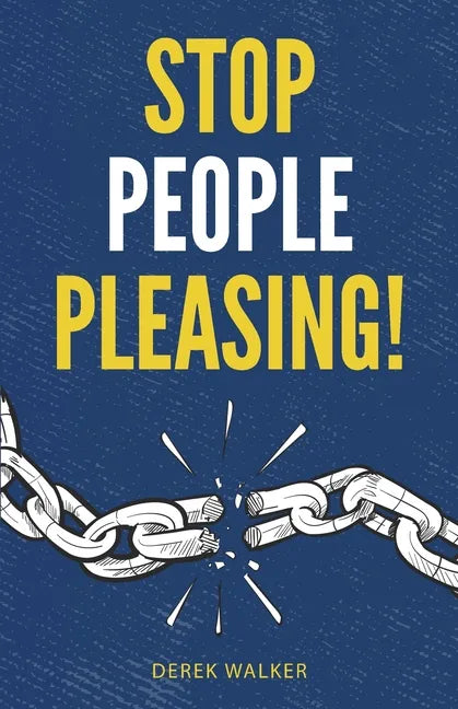 Stop People Pleasing!: How to Set Boundaries, Start Saying No, and Take Control of Your Life - Paperback