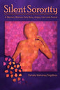 Silent Sorority: A Barren Woman Gets Busy, Angry, Lost and Found - Paperback