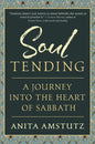 Soul Tending: Journey Into the Heart of Sabbath - Paperback