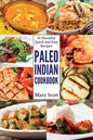 Paleo Indian Cookbook: 31 Flavorful Quick and Easy Recipes - Paperback