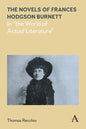 The Novels of Frances Hodgson Burnett: In the World of Actual Literature - Paperback