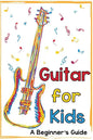 Guitar for Kids: A Beginner's Guide - Paperback