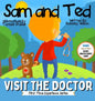 Sam and Ted Visit the Doctor: First Time Experiences Going to the Doctor Book For Toddlers Helping Parents and Guardians by Preparing Kids For Their - Hardcover