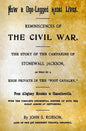 How A One-Legged Rebel Lives: Reminiscences Of The Civil War. The Story Of The Campaigns Of Stonewall Jackson As Told By A High Private In The "Foot - Paperback