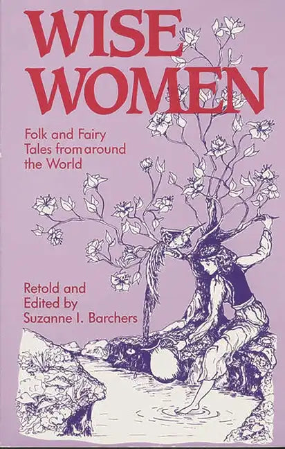 Wise Women: Folk and Fairy Tales from Around the World - Paperback