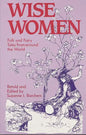 Wise Women: Folk and Fairy Tales from Around the World - Paperback