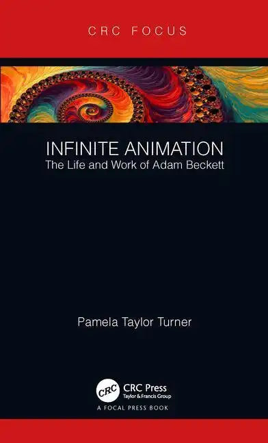 Infinite Animation: The Life and Work of Adam Beckett - Hardcover