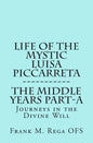 Life of the Mystic Luisa Piccarreta: Journeys in the Divine Will, the Middle Years - Part-A - Paperback