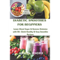 Diabetic Smoothies for Beginners: Lower Blood Sugar & Reverse Diabetes with 50+ Quick Healthy & Easy Smoothie Recipes. - Paperback