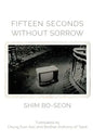 Fifteen Seconds without Sorrow - Paperback