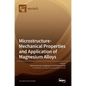 Microstructure-Mechanical Properties and Application of Magnesium Alloys - Hardcover