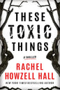 These Toxic Things: A Thriller - Paperback