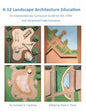 K-12 Landscape Architecture Education: An Interdisciplinary Curriculum Guide for Art, STEM and Vocational/Trade Educators - Paperback