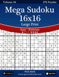 Mega Sudoku 16x16 Large Print - Easy to Extreme - Volume 34 - 276 Puzzles - Paperback