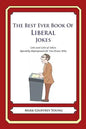 The Best Ever Book of Liberal Jokes: Lots and Lots of Jokes Specially Repurposed for You-Know-Who - Paperback