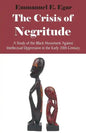 The Crisis of Negritude: A Study of the Black Movement Against Intellectual Oppression in the Early 20th Century - Paperback