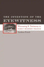 The Invention of the Eyewitness: Witnessing and Testimony in Early Modern France - Paperback