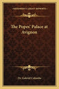 The Popes' Palace at Avignon - Paperback