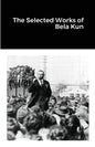 The Selected Works of Bela Kun - Paperback