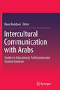 Intercultural Communication with Arabs: Studies in Educational, Professional and Societal Contexts - Paperback